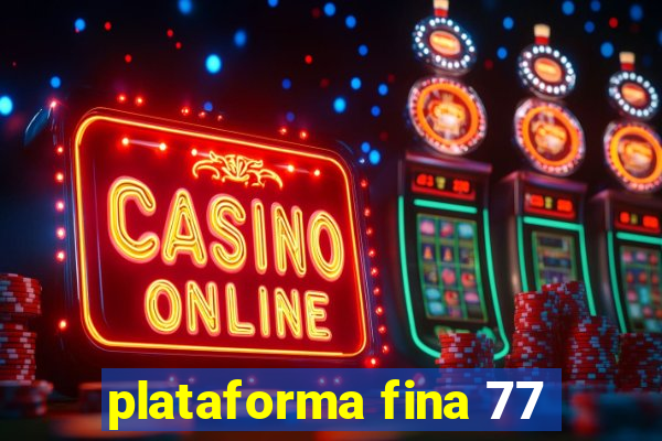 plataforma fina 77